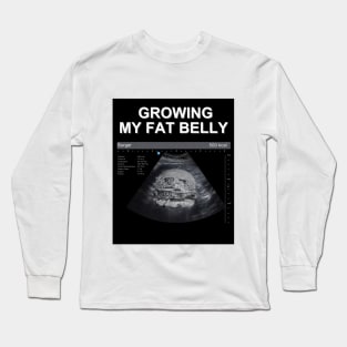 Growing my fat belly ( Burger) Long Sleeve T-Shirt